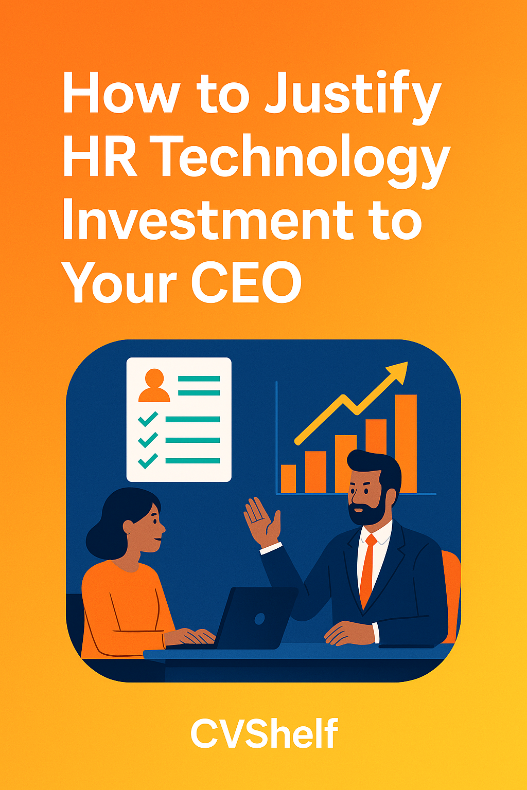 How to Justify HR Technology Investment to Your CEO CVShelf Blog