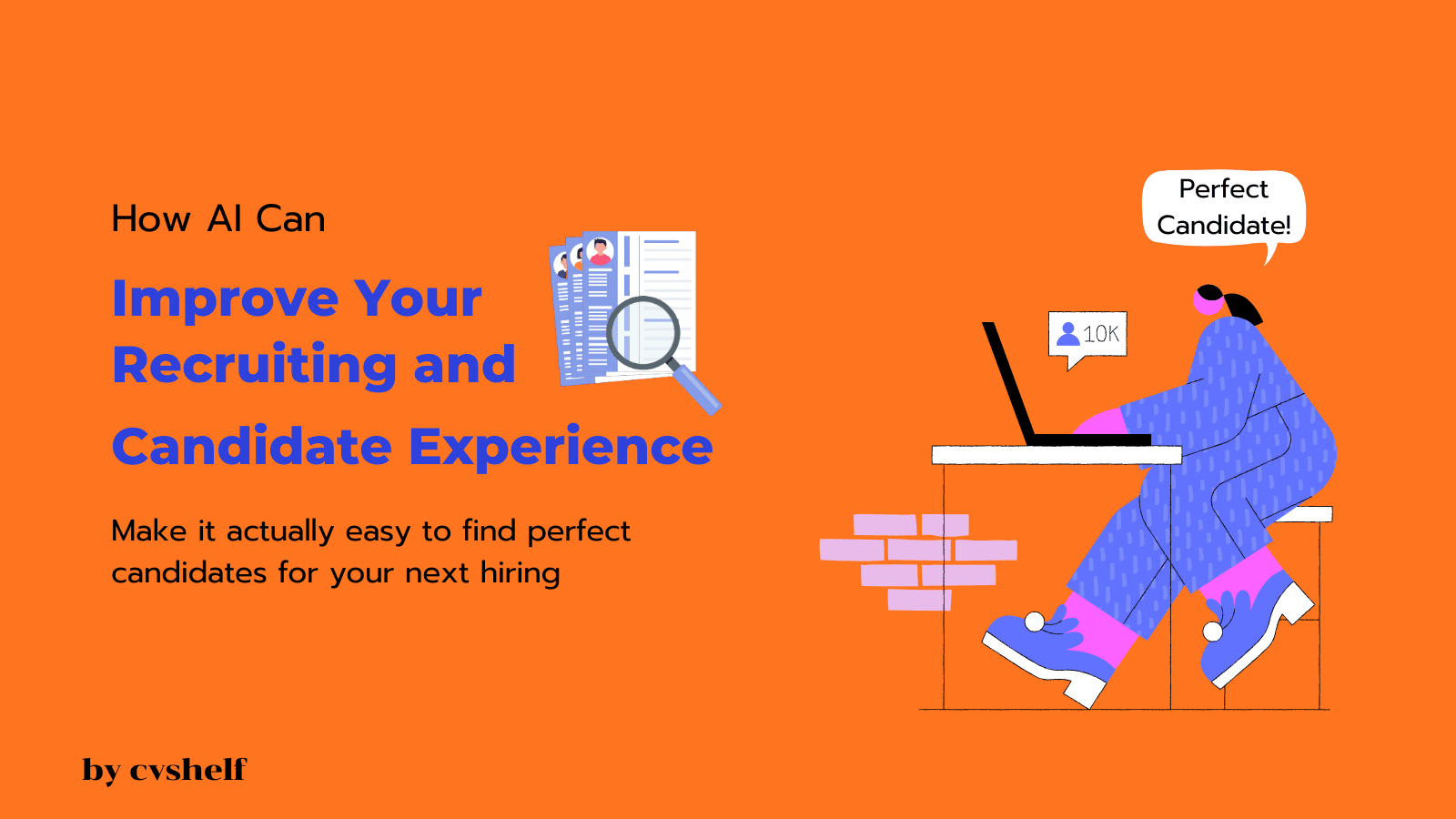 Illustrated featured image showing a recruiter using AI to find the perfect candidate, with resumes, a magnifying glass, and a laptop interface highlighting improved recruiting and candidate experience.